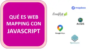 Lee más sobre el artículo ¿Que es Web Mapping (aplicaciones web o geoportales) con JavaScript?