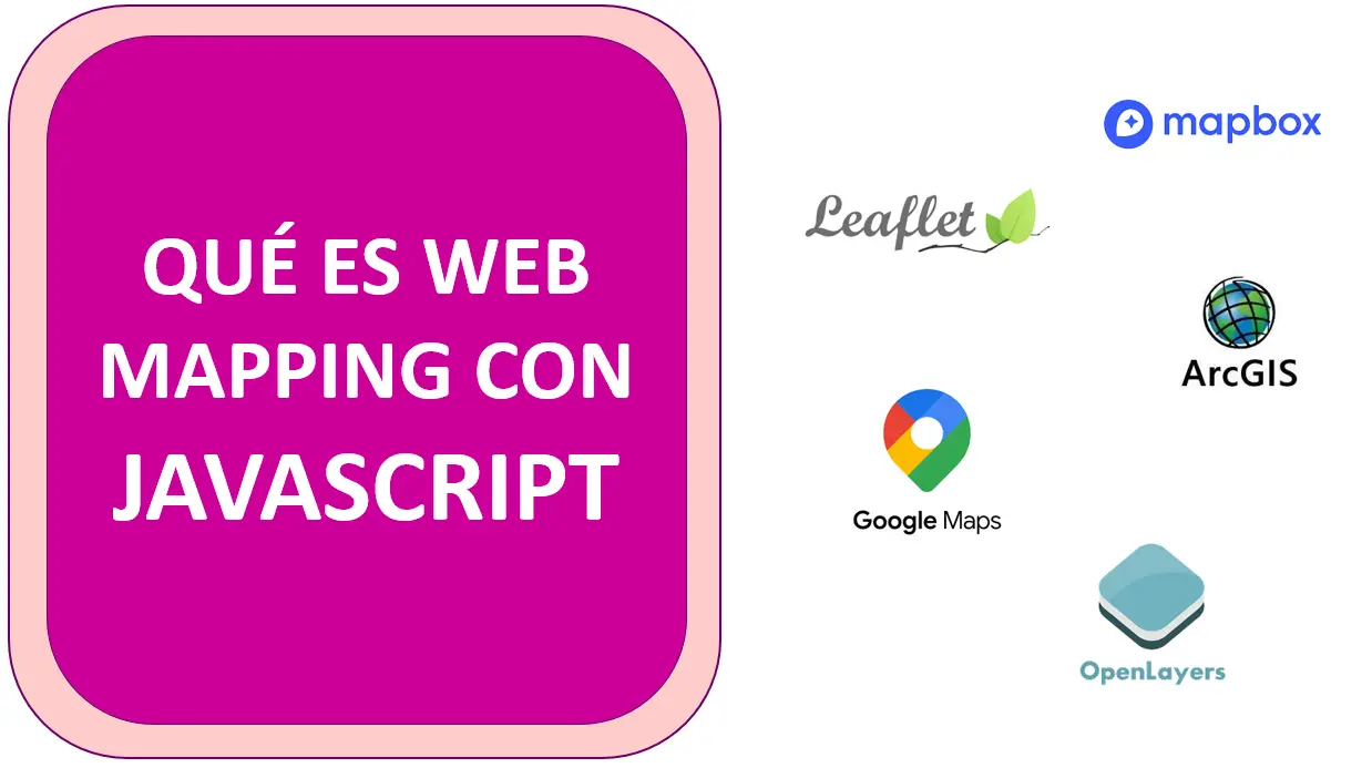 Lee más sobre el artículo ¿Que es Web Mapping (aplicaciones web o geoportales) con JavaScript?