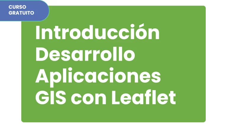 Curso Introducción Desarrollo Aplicaciones GIS con Leaflet