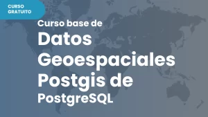 Lee más sobre el artículo Curso de Postgis de PostgreSQL para aplicaciones GIS
